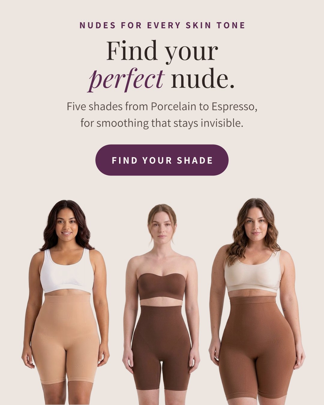 Three women in Lotelle high-waist smoothing shorts in nude, mocha and cocoa. Find your perfect nude.